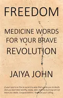 Wolność: Słowa medycyny dla odważnej rewolucji - Freedom: Medicine Words for Your Brave Revolution