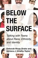 Pod powierzchnią: Rozmowy z nastolatkami na temat rasy, pochodzenia etnicznego i tożsamości - Below the Surface: Talking with Teens about Race, Ethnicity, and Identity