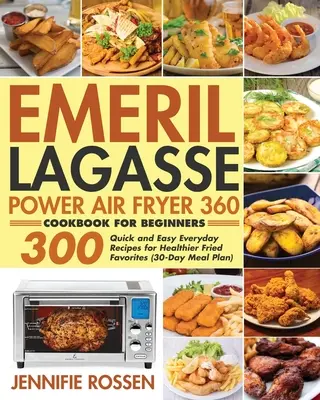 Emeril Lagasse Power Air Fryer 360 - książka kucharska dla początkujących - Emeril Lagasse Power Air Fryer 360 Cookbook for Beginners