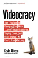 Videocracy - Jak YouTube zmienia świat... z podwójnymi tęczami, śpiewającymi lisami i innymi trendami, których nie możemy przestać oglądać - Videocracy - How YouTube Is Changing the World . . . with Double Rainbows, Singing Foxes, and Other Trends We Can't Stop Watching