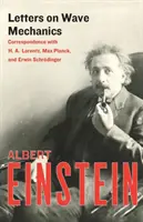 Listy o mechanice falowej: Korespondencja z H. A. Lorentzem, Maxem Planckiem i Erwinem Schrdingerem - Letters on Wave Mechanics: Correspondence with H. A. Lorentz, Max Planck, and Erwin Schrdinger