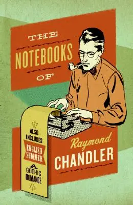 Notatniki Raymonda Chandlera: A English Summer: Romans gotycki - The Notebooks of Raymond Chandler: And English Summer: A Gothic Romance