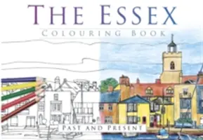 Książka do kolorowania Essex: Przeszłość i teraźniejszość - The Essex Colouring Book: Past and Present