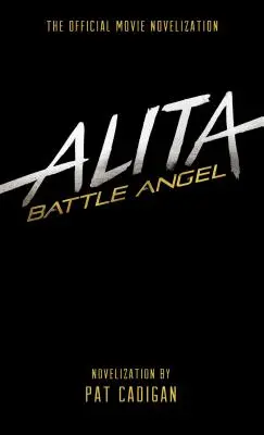 Alita: Battle Angel - Oficjalna nowelizacja filmu - Alita: Battle Angel - The Official Movie Novelization