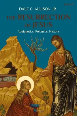 Zmartwychwstanie Jezusa: Apologetyka, polemika, historia - The Resurrection of Jesus: Apologetics, Polemics, History