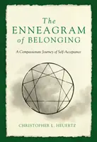 Enneagram przynależności: Pełna współczucia podróż do samoakceptacji - The Enneagram of Belonging: A Compassionate Journey of Self-Acceptance