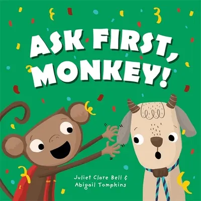 Najpierw zapytaj, małpo! Zabawne wprowadzenie do zgody i granic - Ask First, Monkey!: A Playful Introduction to Consent and Boundaries