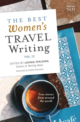 Najlepsze kobiece teksty podróżnicze, tom 12: Prawdziwe historie z całego świata - The Best Women's Travel Writing, Volume 12: True Stories from Around the World