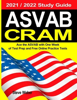 ASVAB Cram: Zdaj ASVAB z tygodniowym przygotowaniem do testu i darmowymi testami online 2021/2022 Study Guide - ASVAB Cram: Ace the ASVAB with One Week of Test Prep And Free Online Practice Tests 2021 / 2022 Study Guide