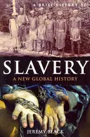 Krótka historia niewolnictwa: Nowa globalna historia - A Brief History of Slavery: A New Global History