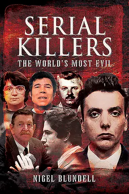 Seryjni mordercy: Najbardziej źli na świecie - Serial Killers: The World's Most Evil