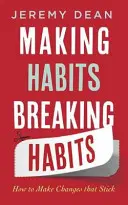 Wyrabianie nawyków, łamanie nawyków - jak wprowadzać zmiany, które się utrzymują - Making Habits, Breaking Habits - How to Make Changes that Stick