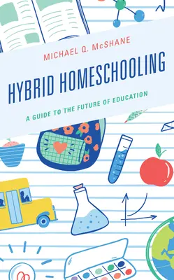 Hybrydowe nauczanie domowe: Przewodnik po przyszłości edukacji - Hybrid Homeschooling: A Guide to the Future of Education