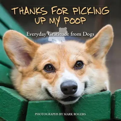 Dzięki za zebranie mojej kupy: Codzienna wdzięczność od psów - Thanks for Picking Up My Poop: Everyday Gratitude from Dogs