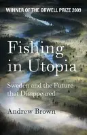 Wędkowanie w Utopii - Szwecja i przyszłość, która zniknęła - Fishing In Utopia - Sweden And The Future That Disappeared