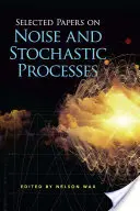 Wybrane artykuły na temat szumów i procesów stochastycznych - Selected Papers on Noise and Stochastic Processes