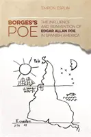 Borges's Poe: wpływ i reinterpretacja Edgara Allana Poe w hiszpańskiej Ameryce - Borges's Poe: The Influence and Reinvention of Edgar Allan Poe in Spanish America