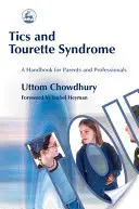 Tiki i zespół Tourette'a: Podręcznik dla rodziców i specjalistów - Tics and Tourette Syndrome: A Handbook for Parents and Professionals