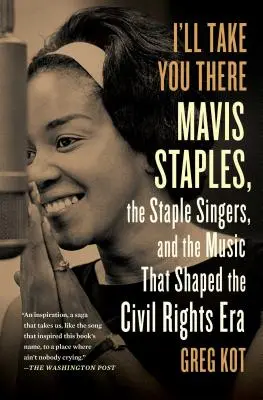 I'll Take You There: Mavis Staples, the Staple Singers i marsz w górę autostrady wolności - I'll Take You There: Mavis Staples, the Staple Singers, and the March Up Freedom's Highway