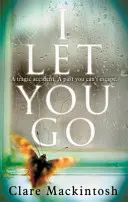 I Let You Go - Bestseller Richard & Judy - I Let You Go - The Richard & Judy Bestseller