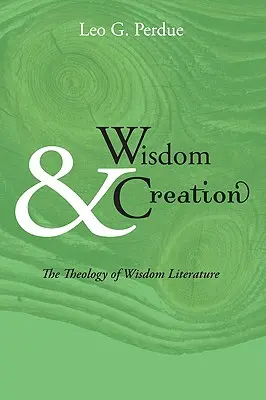Mądrość i stworzenie: Teologia literatury mądrościowej - Wisdom & Creation: The Theology of Wisdom Literature