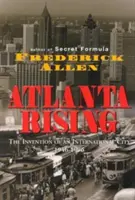 Atlanta Rising: Wynalezienie międzynarodowego miasta 1946-1996 - Atlanta Rising: The Invention of an International City 1946-1996