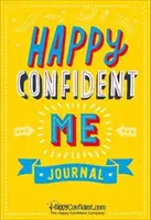 Happy Confident Me Journal - Dziennik Wdzięczności i Nastawienia na Rozwój, aby zwiększyć szczęście dzieci, poczucie własnej wartości, pozytywne myślenie, uważność i resi - Happy Confident Me Journal - Gratitude and Growth Mindset Journal to boost children's happiness, self-esteem, positive thinking, mindfulness and resi