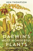 Najwspanialsze rośliny Darwina - dzisiejsza botanika Darwina - Darwin's Most Wonderful Plants - Darwin's Botany Today