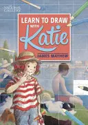 Katie: Naucz się rysować z Katie: Książka National Gallery - Katie: Learn to Draw with Katie: A National Gallery Book