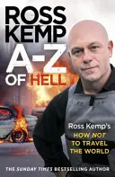 A-Z of Hell: Jak nie podróżować po świecie: Ross Kemp - A-Z of Hell: Ross Kemp's How Not to Travel the World