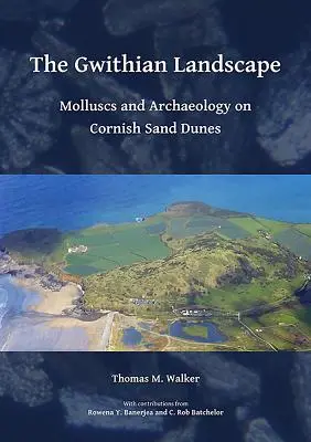 The Gwithian Landscape: Mięczaki i archeologia na kornwalijskich wydmach piaskowych - The Gwithian Landscape: Molluscs and Archaeology on Cornish Sand Dunes