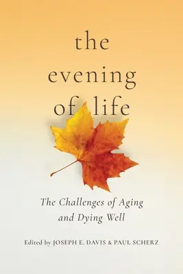 Wieczór życia: Wyzwania starzenia się i dobrego umierania - The Evening of Life: The Challenges of Aging and Dying Well