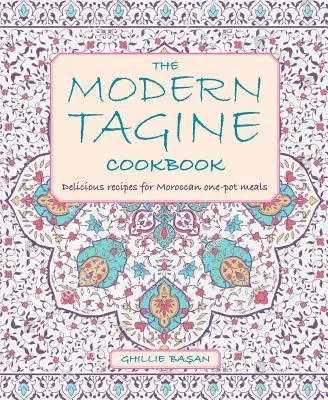 Nowoczesna książka kucharska Tagine: Pyszne przepisy na marokańskie dania jednogarnkowe - The Modern Tagine Cookbook: Delicious Recipes for Moroccan One-Pot Meals