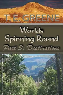 Worlds Spinning Round: Część 3: Cele podróży - Worlds Spinning Round: Part 3: Destinations