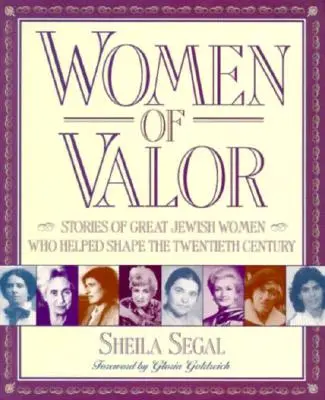 Women of Valor: Historie wielkich żydowskich kobiet, które pomogły ukształtować XX wiek - Women of Valor: Stories of Great Jewish Women Who Helped Shape the Twentieth Century