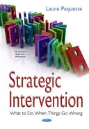 Strategiczna interwencja - co robić, gdy sprawy przybierają zły obrót? - Strategic Intervention - What to Do When Things Go Wrong