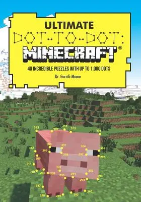 Ultimate Dot-To-Dot: Minecraft: 40 niesamowitych łamigłówek z nawet 1000 kropek - Ultimate Dot-To-Dot: Minecraft: 40 Incredible Puzzles with Up to 1,000 Dots