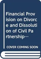 Przepisy finansowe dotyczące rozwodu i rozwiązania związków partnerskich - Financial Provision on Divorce and Dissolution of Civil Partnerships