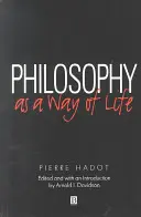 Filozofia jako sposób na życie: Ćwiczenia duchowe od Sokratesa do Foucaulta - Philosophy as a Way of Life: Spiritual Exercises from Socrates to Foucault