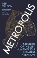 Metropolis - Historia miasta, największego wynalazku ludzkości - Metropolis - A History of the City, Humankind's Greatest Invention