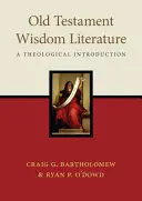 Literatura mądrościowa Starego Testamentu: Wprowadzenie teologiczne - Old Testament Wisdom Literature: A Theological Introduction