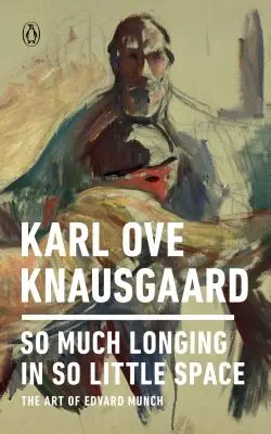 Tak wiele tęsknoty w tak małej przestrzeni: Sztuka Edvarda Muncha - So Much Longing in So Little Space: The Art of Edvard Munch