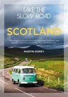 Take the Slow Road: Scotland - Inspirujące podróże po Highlands, Lowlands i wyspach Szkocji kamperem i samochodem kempingowym - Take the Slow Road: Scotland - Inspirational Journeys Round the Highlands, Lowlands and Islands of Scotland by Camper Van and Motorhome