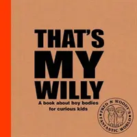 To mój Willy - Książka o chłopięcych ciałach dla ciekawskich dzieci - That's My Willy - A book about boy bodies for curious kids