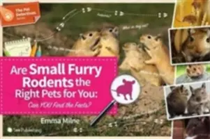 Czy małe futrzane gryzonie są dla ciebie odpowiednim zwierzakiem: Czy można znaleźć fakty? - Are Small Furry Rodents the Right Pet for You: Can You Find the Facts?