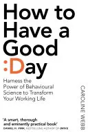 Jak mieć dobry dzień - niezbędny zestaw narzędzi do produktywnego dnia w pracy i poza nią - How To Have A Good Day - The Essential Toolkit for a Productive Day at Work and Beyond