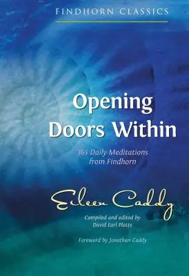 Otwieranie drzwi wewnątrz: 365 codziennych medytacji z Findhorn - Opening Doors Within: 365 Daily Meditations from Findhorn