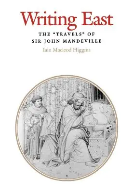 Writing East: Podróże Sir Johna Mandeville'a - Writing East: The Travels of Sir John Mandeville