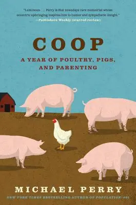 COOP: Rok drobiu, świń i rodzicielstwa - COOP: A Year of Poultry, Pigs, and Parenting