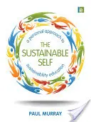 Zrównoważone ja: osobiste podejście do edukacji w zakresie zrównoważonego rozwoju - The Sustainable Self: A Personal Approach to Sustainability Education